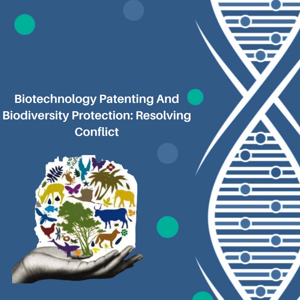 Biotechnology Patenting and Biodiversity Protection Resolving Conflict